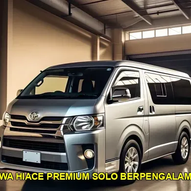 sewa hiace premium solo berpengalaman